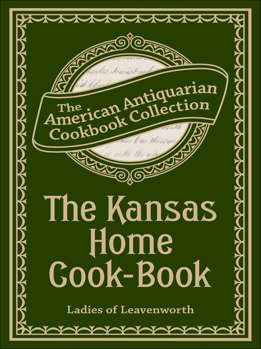 Title details for The Kansas Home Cook-Book by Antiquarian Collection Cookbook - Available